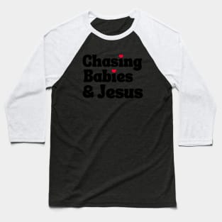 Chasing Babies and Jesus Baseball T-Shirt